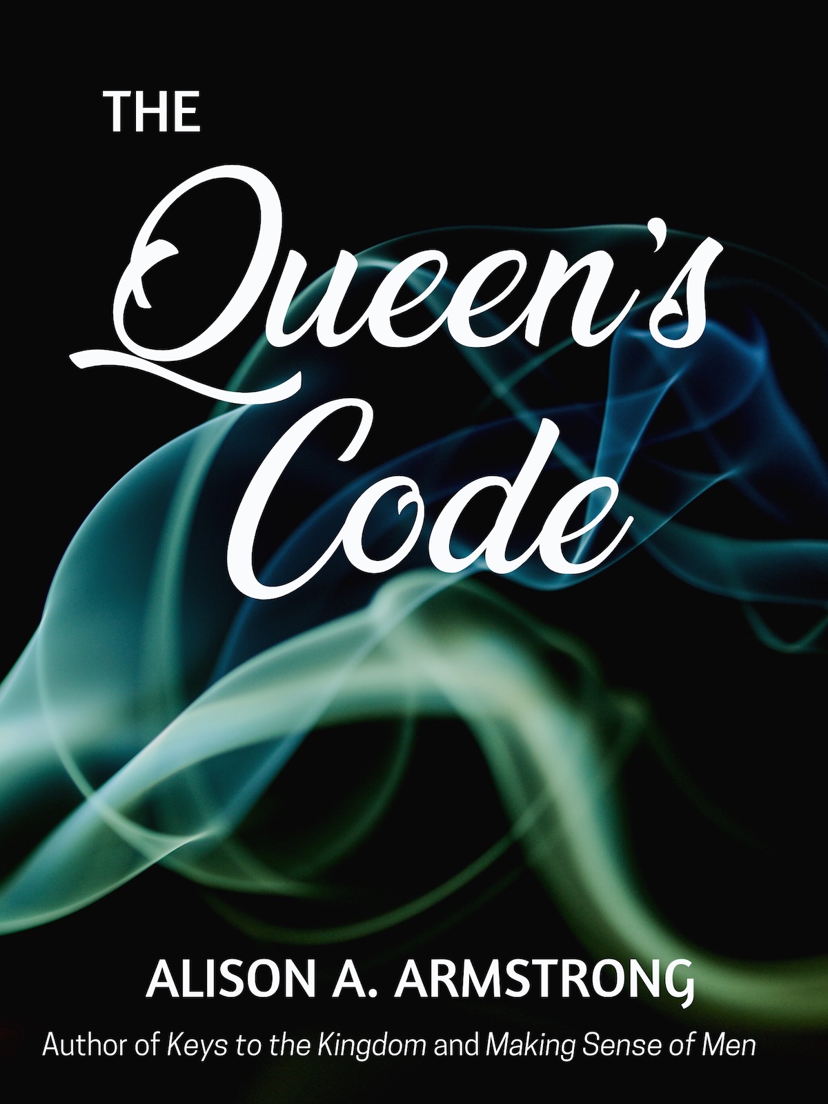 The Queen's Code, by Alison A. Armstrong